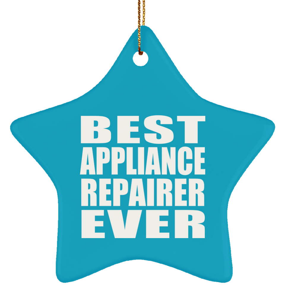 Best Appliance Repairer Ever - Star Ornament