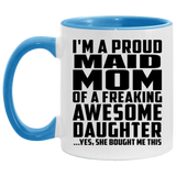 Proud Maid Mom Of Awesome Daughter - 11oz Accent Mug Blue