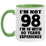 98th Birthday I'm Not 98 I'm 18 With 80 Years Experience - 11oz Accent Mug Green