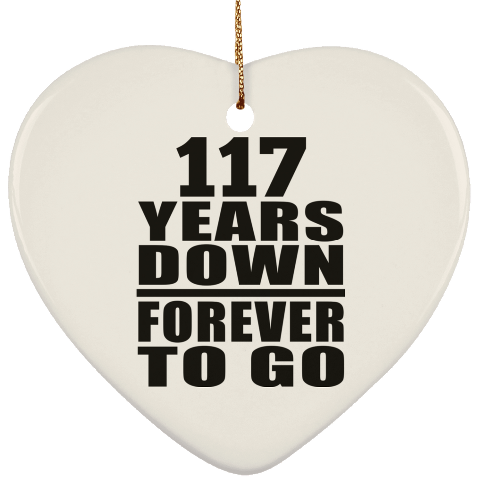 117th Anniversary 117 Years Down Forever to Go - Heart Ornament