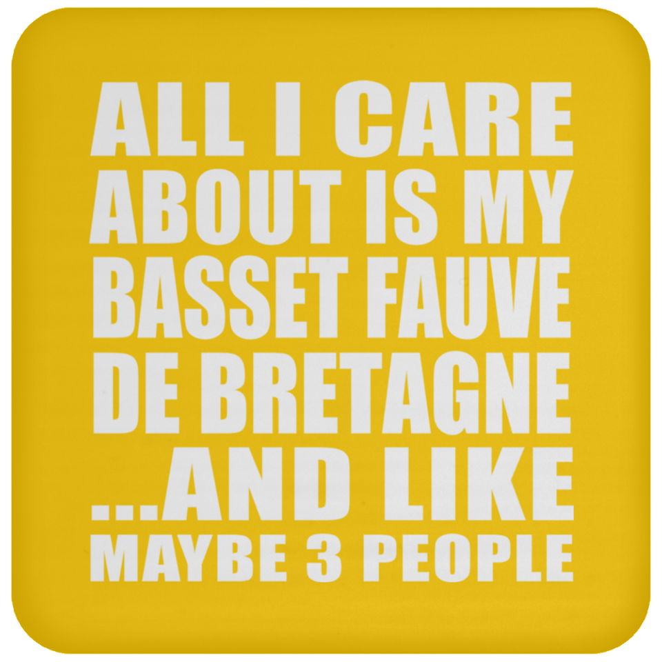 All I Care About Is My Basset Fauve De Bretagne - Drink Coaster
