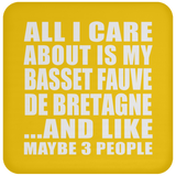 All I Care About Is My Basset Fauve De Bretagne - Drink Coaster