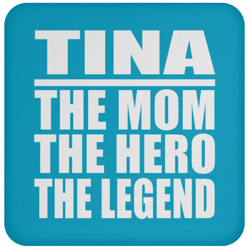 Tina The Mom The Hero The Legend - Drink Coaster
