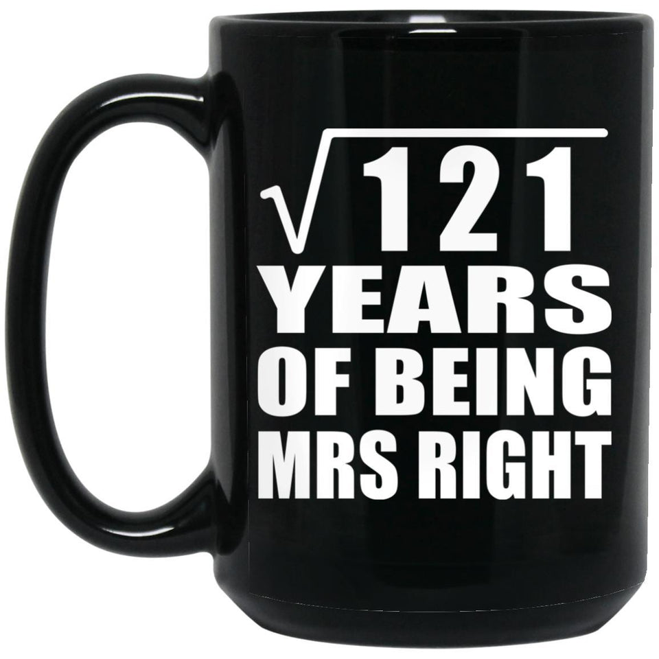 11th Anniversary Square Root of 121 Years of Being Mrs Right - 15oz Coffee Mug Black