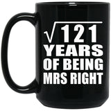 11th Anniversary Square Root of 121 Years of Being Mrs Right - 15oz Coffee Mug Black