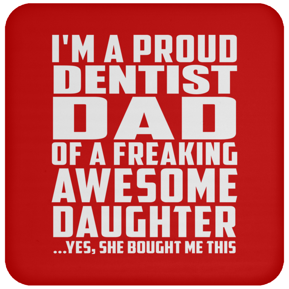 Proud Dentist Dad Of Awesome Daughter - Drink Coaster