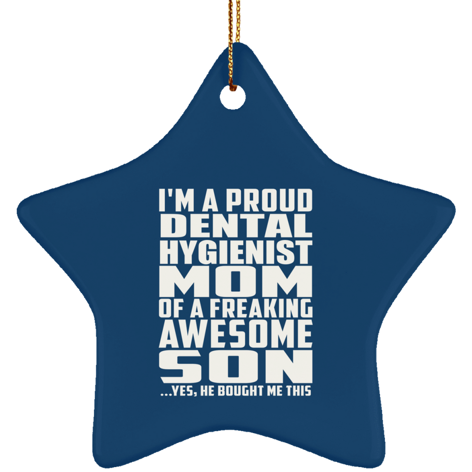 Proud Dental Hygienist Mom Of Awesome Son - Star Ornament