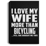 I Love My Wife More Than Bicycling - Canvas Portrait