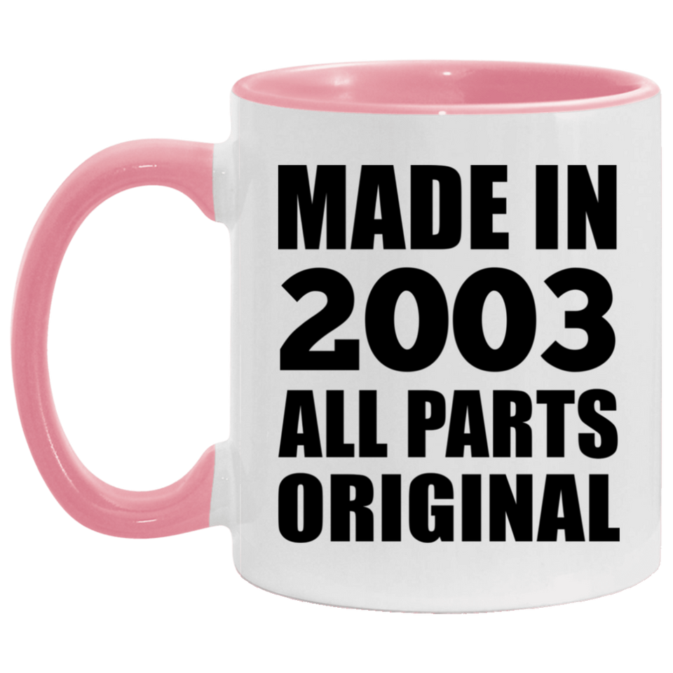 21st Birthday Made in 2003 All Parts Original - 11oz Accent Mug Pink