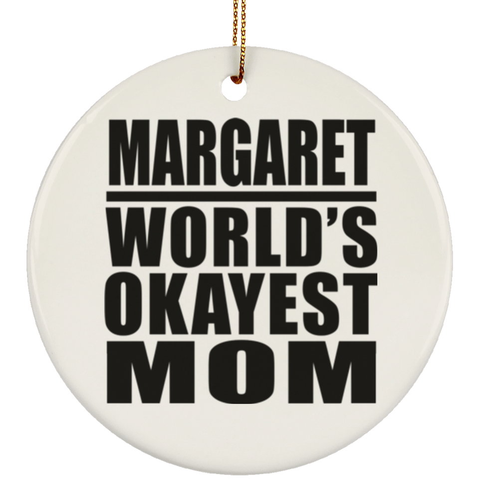 Margaret World's Okayest Mom - Circle Ornament
