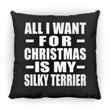 All I Want For Christmas Is My Silky Terrier - Throw Pillow Black