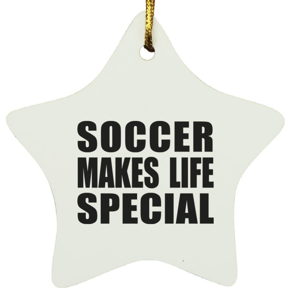 Soccer Makes Life Special - Star Ornament