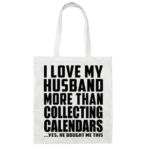 I Love My Husband More Than Collecting Calendars - Tote Bag White