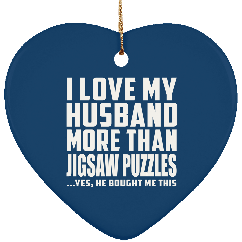I Love My Husband More Than Jigsaw Puzzles - Heart Ornament