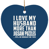 I Love My Husband More Than Jigsaw Puzzles - Heart Ornament