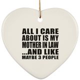 All I Care About Is My Mother In Law - Heart Ornament