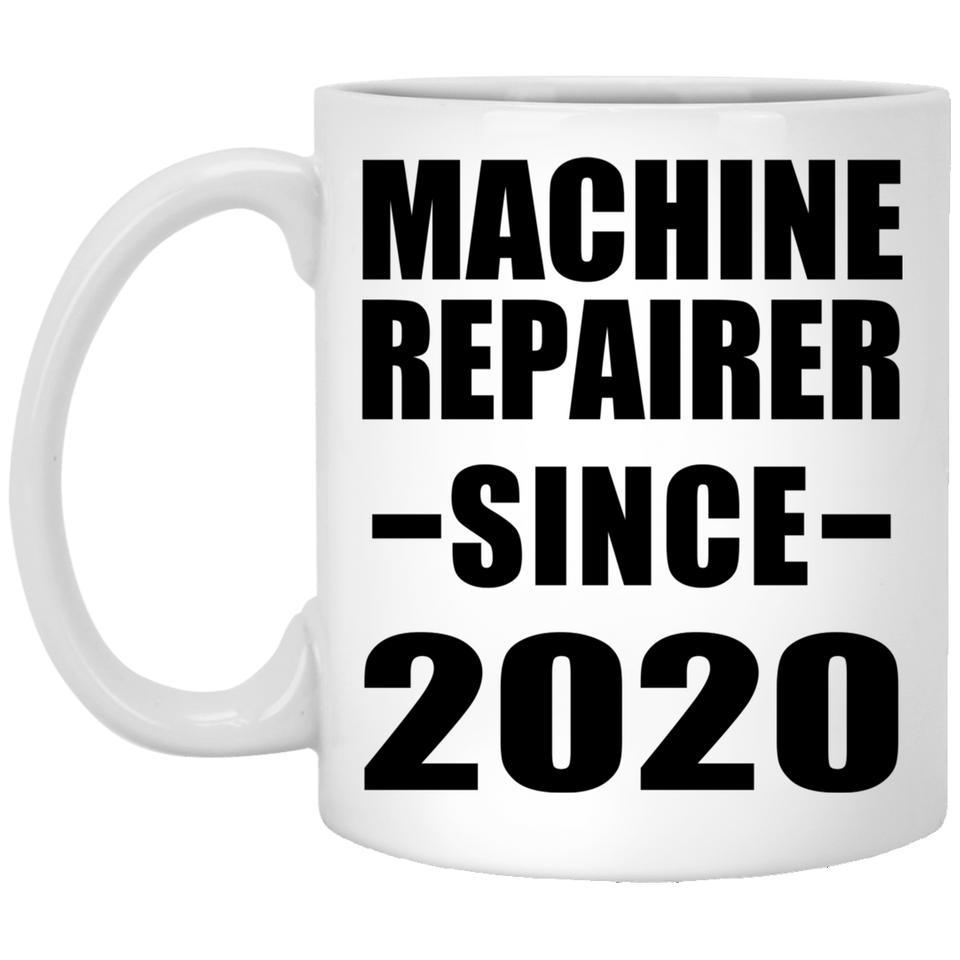 Machine Repairer Since 2020 - 11oz Coffee Mug