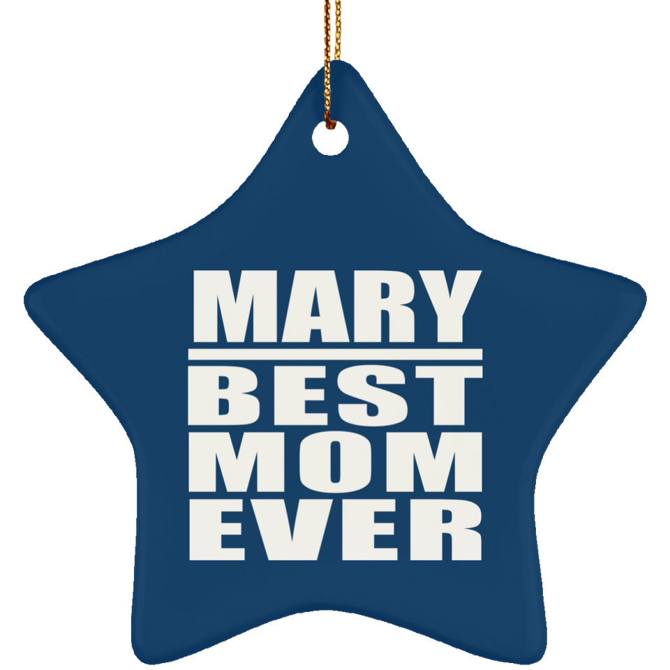 Mary Best Mom Ever - Star Ornament