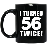 112th Birthday I Turned 56 Twice - 11oz Coffee Mug Black