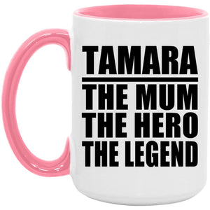 Tamara The Mum The Hero The Legend - 15oz Accent Mug Pink