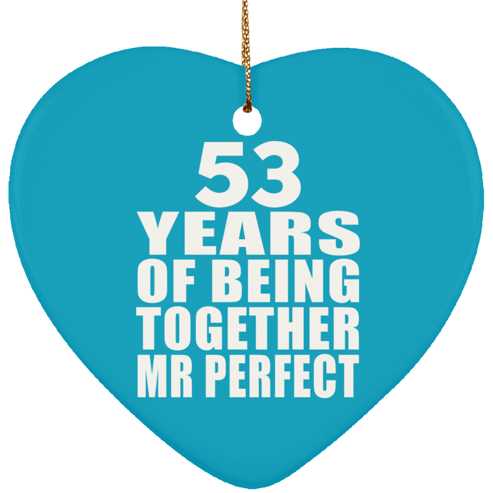 53rd Anniversary 53 Years Of Being Mr Perfect - Heart Ornament