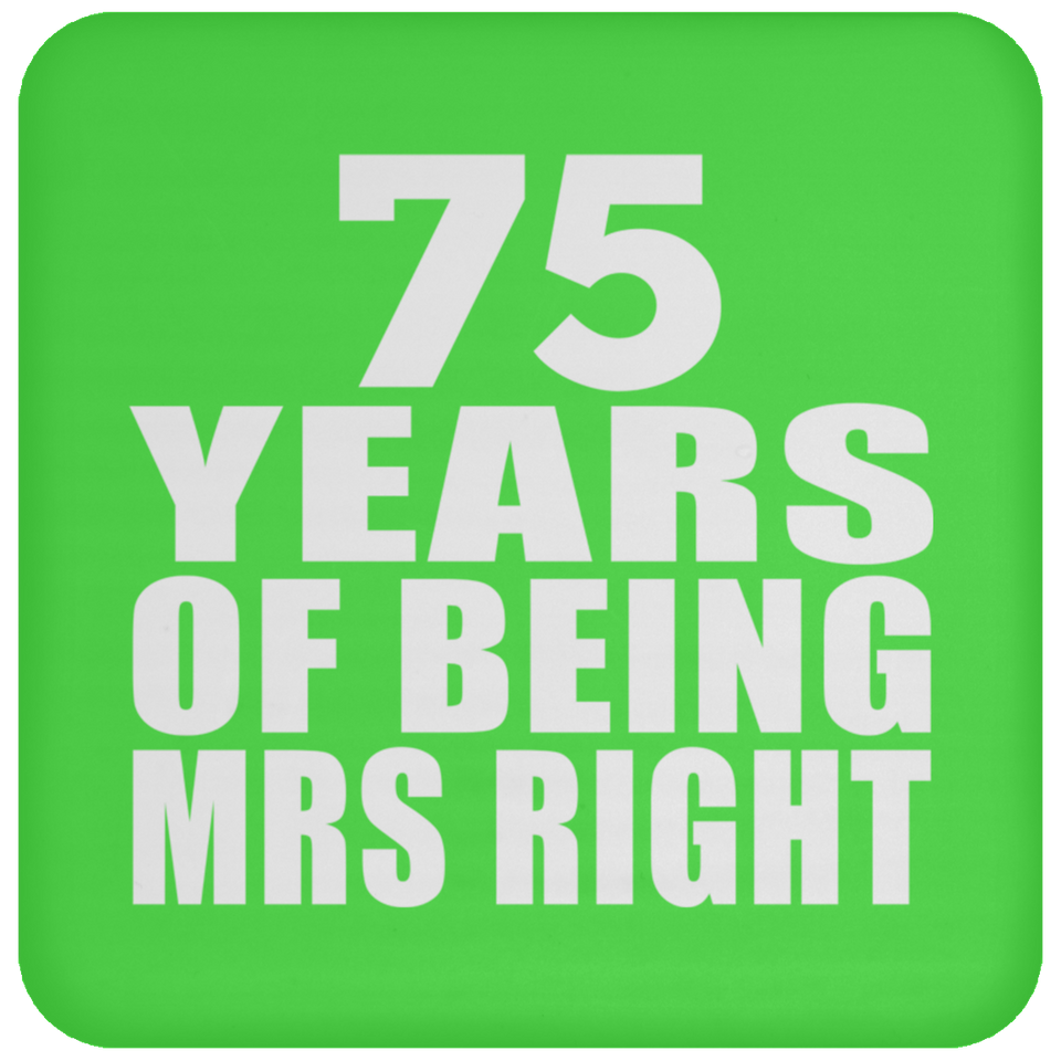 75th Anniversary 75 Years Of Being Mrs Right - Drink Coaster