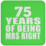 75th Anniversary 75 Years Of Being Mrs Right - Drink Coaster