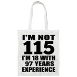 115th Birthday I'm Not 115 I'm 18 With 97 Years Experience - Tote Bag White