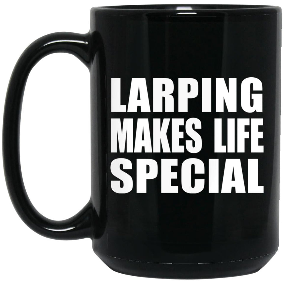 LARPing Makes Life Special - 15oz Coffee Mug Black