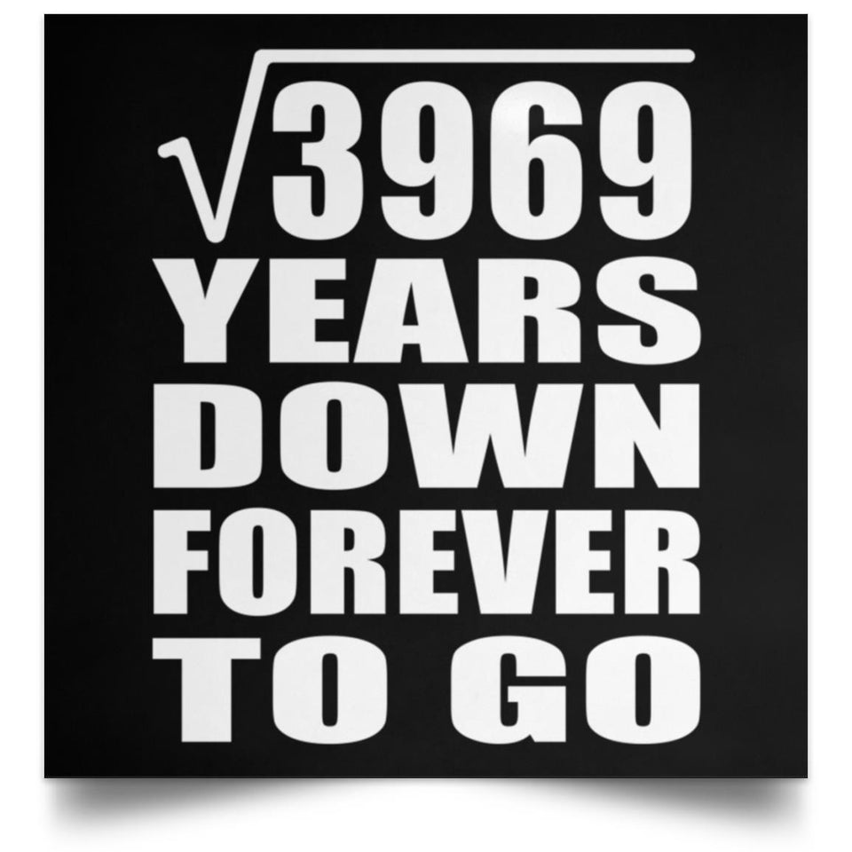 63rd Anniversary Square Root of 3969 Years Down Forever To Go - Poster Square
