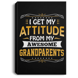 I Get My Attitude From My Awesome Grandparents - Canvas Portrait