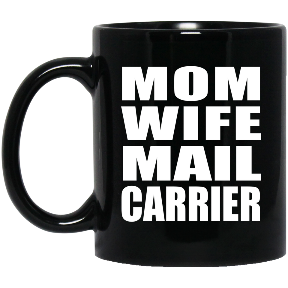 Mom Wife Mail Carrier - 11oz Coffee Mug Black