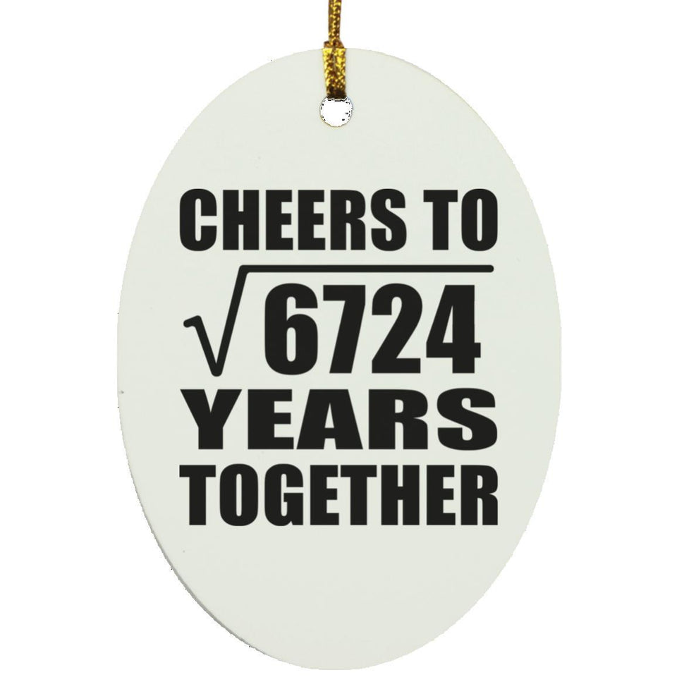 82nd Anniversary Cheers To Square Root of 6724 Years Together - Oval Ornament