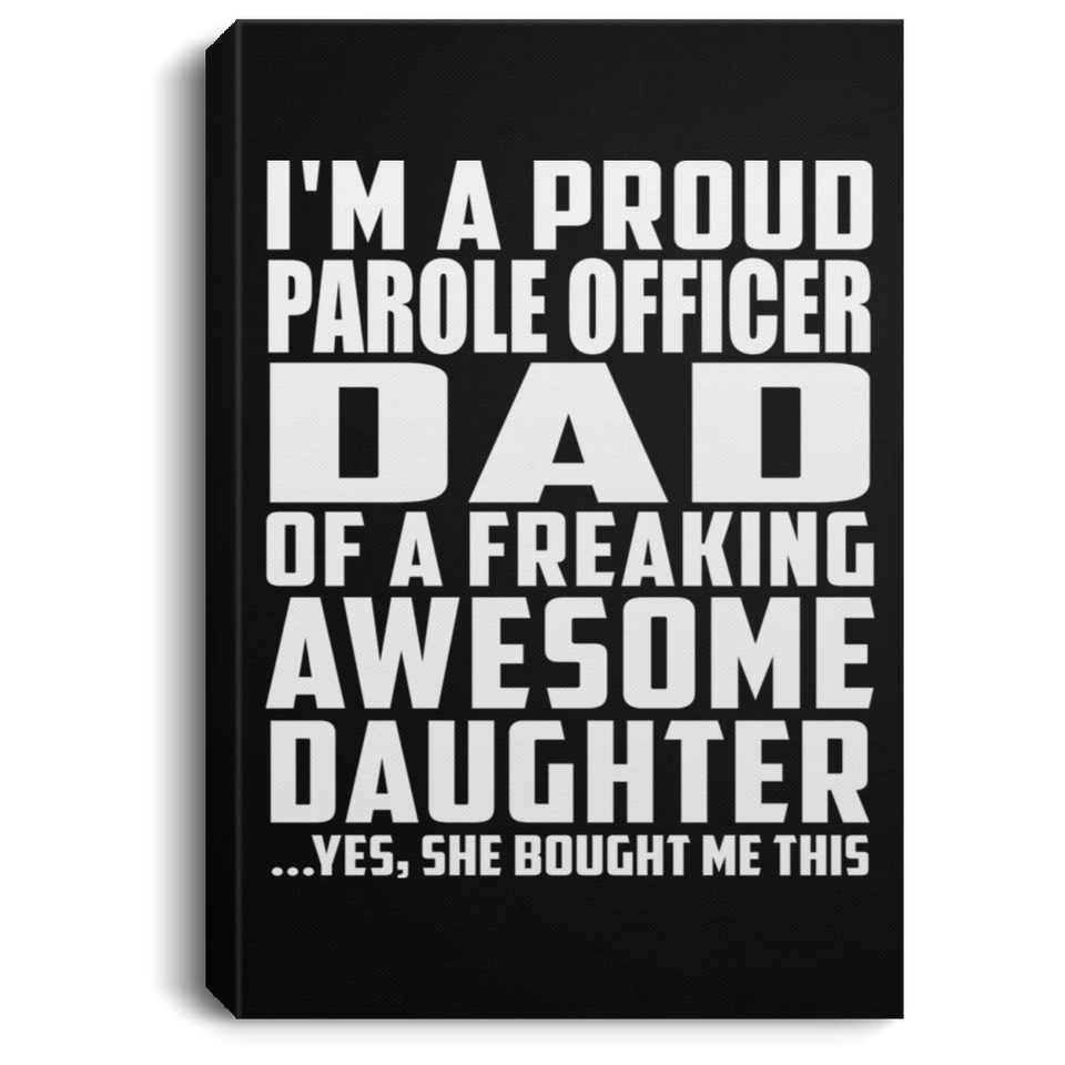 Proud Parole Officer Dad Of Awesome Daughter - Canvas Portrait
