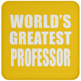 World's Greatest Professor - Drink Coaster