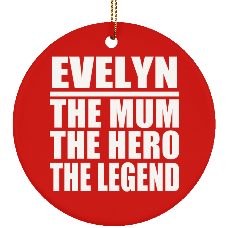Evelyn The Mum The Hero The Legend - Circle Ornament