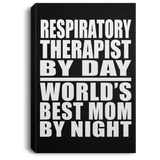 Respiratory Therapist By Day World's Best Mom By Night - Canvas Portrait