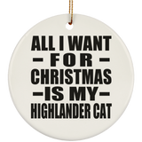 All I Want For Christmas Is My Highlander Cat - Circle Ornament