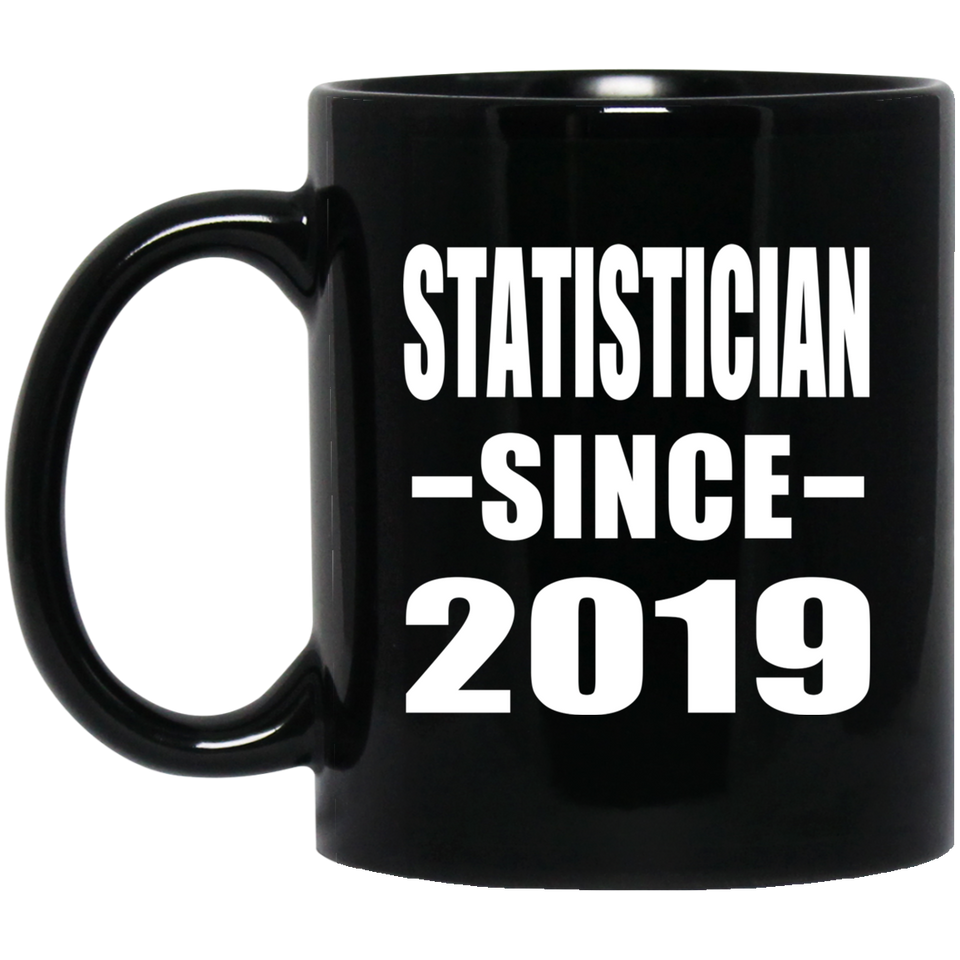 Statistician Since 2019 - 11oz Coffee Mug Black