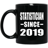 Statistician Since 2019 - 11oz Coffee Mug Black