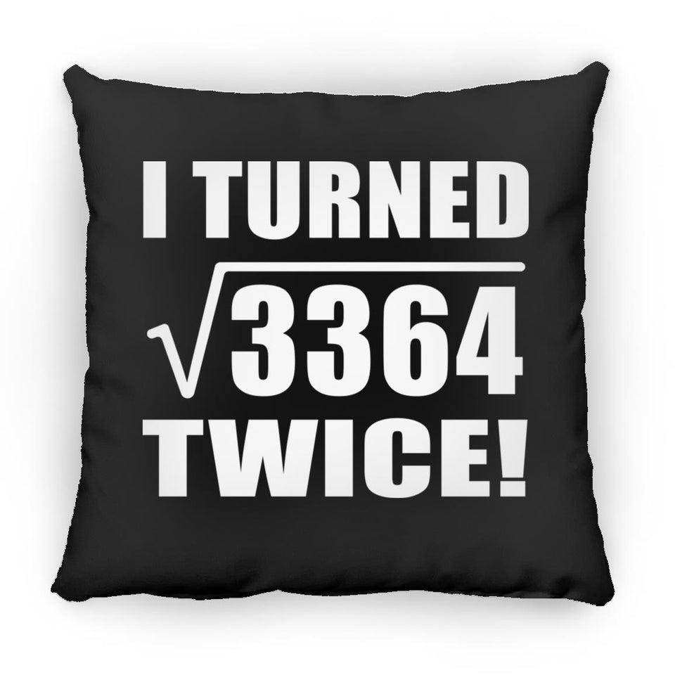 116th Birthday I Turned Square Root of 3364 Twice - Throw Pillow Black
