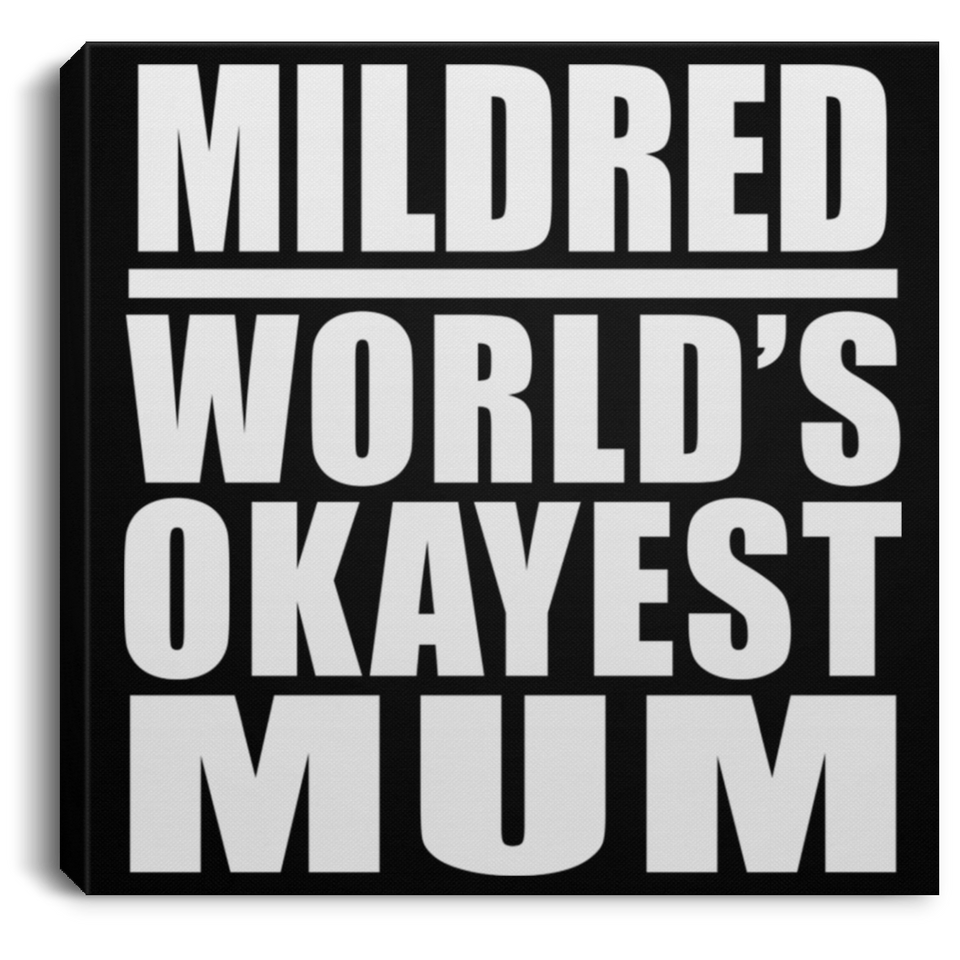 Mildred World's Okayest Mum - Canvas Square