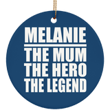 Melanie The Mum The Hero The Legend - Circle Ornament