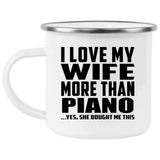 I Love My Wife More Than Piano - 12oz Camping Mug