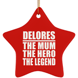 Delores The Mum The Hero The Legend - Star Ornament