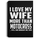 I Love My Wife More Than Motocross - Canvas Portrait