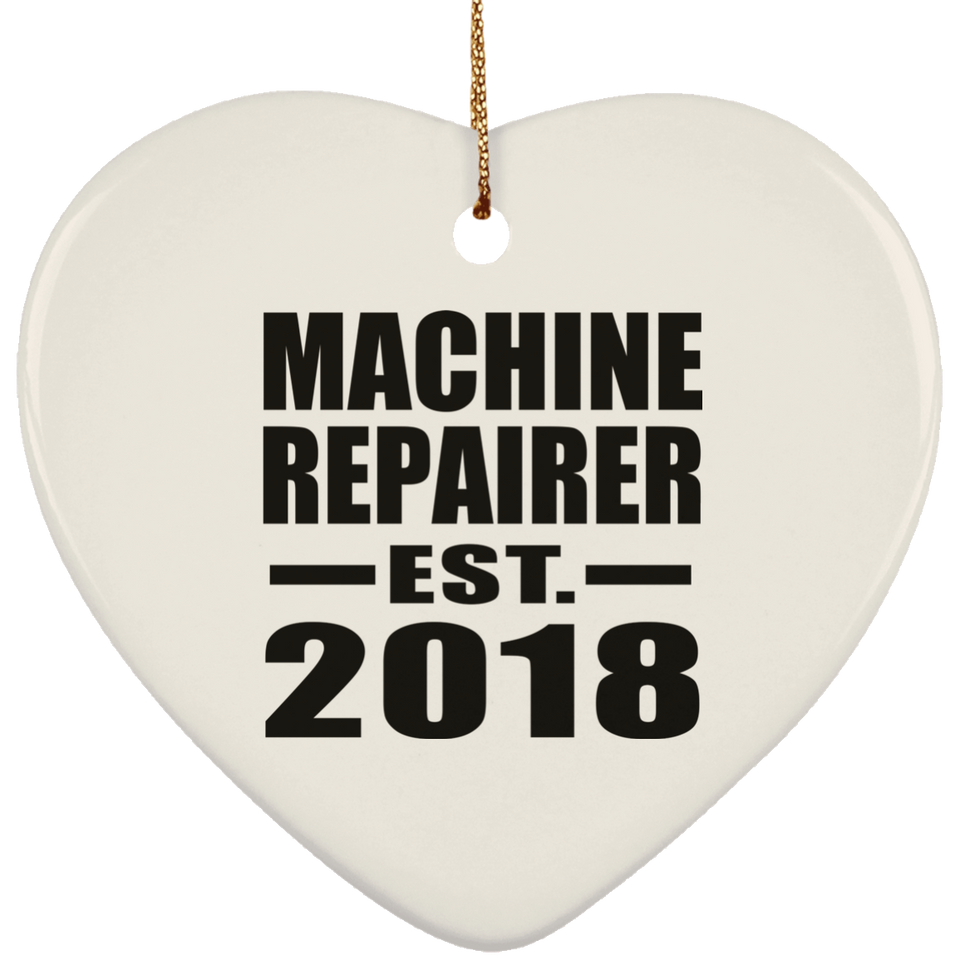 Machine Repairer Established EST. 2018 - Heart Ornament