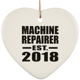 Machine Repairer Established EST. 2018 - Heart Ornament