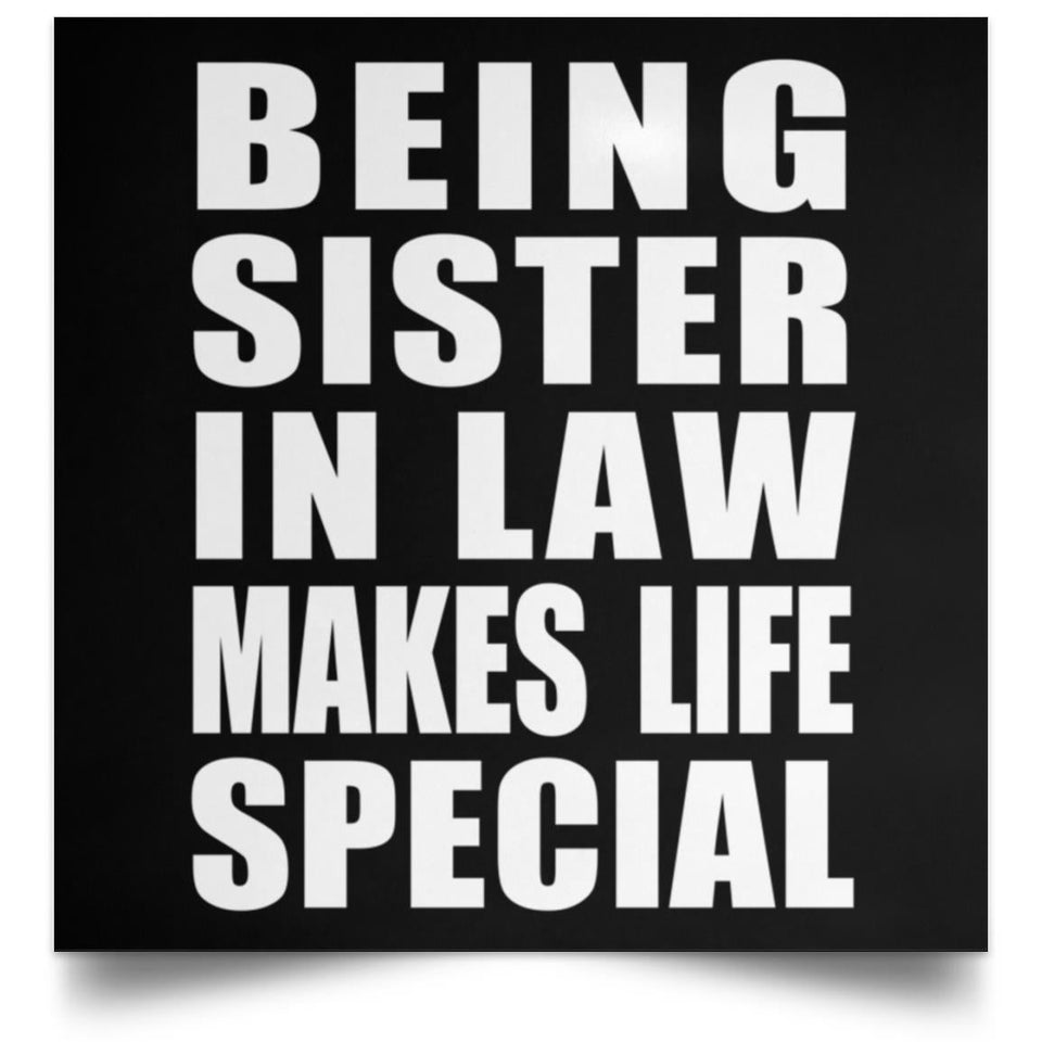 Being Sister In Law Makes Life Special - Poster Square