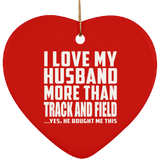 I Love My Husband More Than Track And Field - Heart Ornament